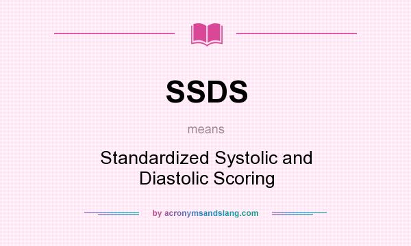 What does SSDS mean? It stands for Standardized Systolic and Diastolic Scoring