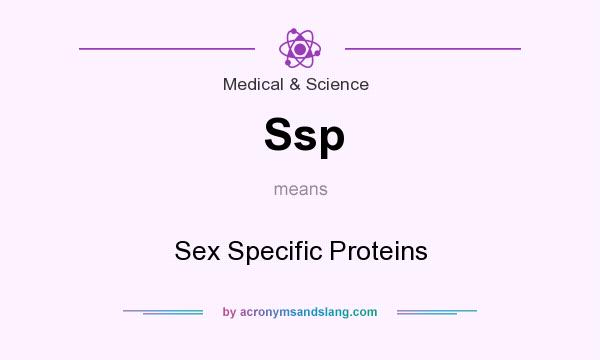What does Ssp mean? It stands for Sex Specific Proteins