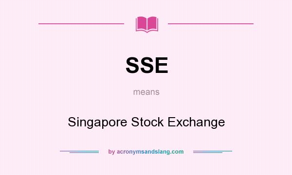 What does SSE mean? It stands for Singapore Stock Exchange