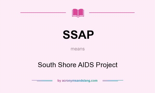 What does SSAP mean? It stands for South Shore AIDS Project