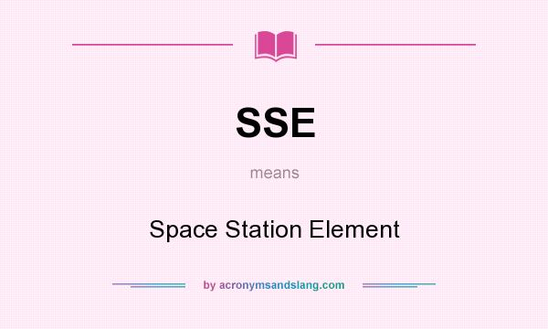 What does SSE mean? It stands for Space Station Element