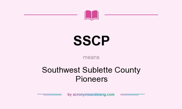 What does SSCP mean? It stands for Southwest Sublette County Pioneers