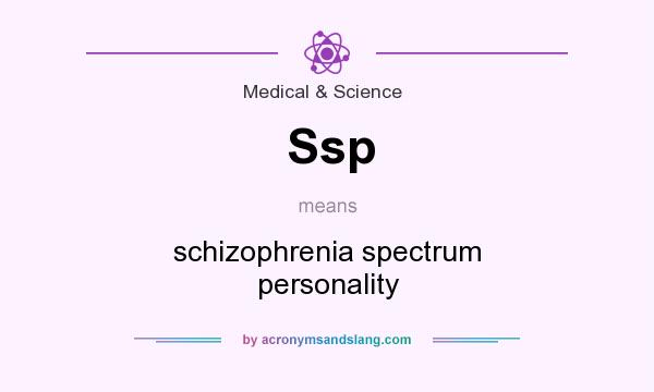 What does Ssp mean? It stands for schizophrenia spectrum personality