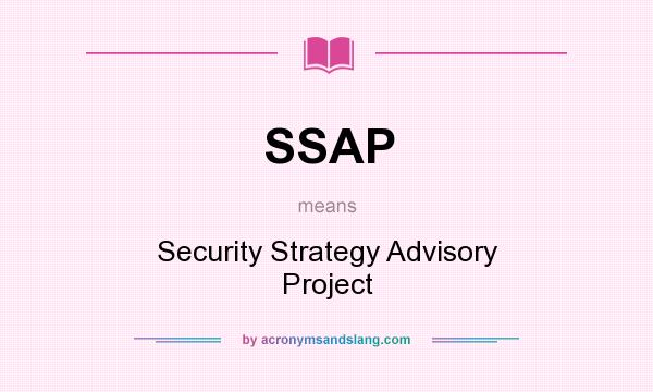 What does SSAP mean? It stands for Security Strategy Advisory Project