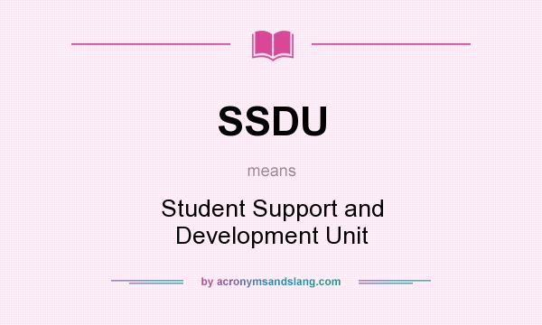 What does SSDU mean? It stands for Student Support and Development Unit