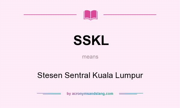 What does SSKL mean? It stands for Stesen Sentral Kuala Lumpur