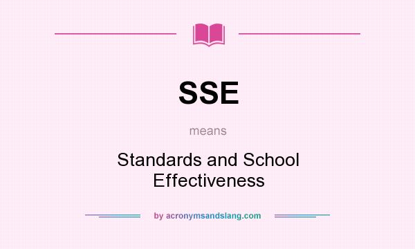 What does SSE mean? It stands for Standards and School Effectiveness