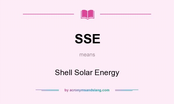 What does SSE mean? It stands for Shell Solar Energy