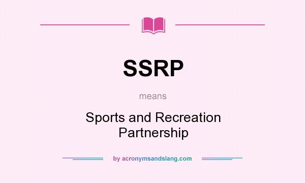What does SSRP mean? It stands for Sports and Recreation Partnership
