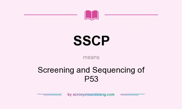 What does SSCP mean? It stands for Screening and Sequencing of P53