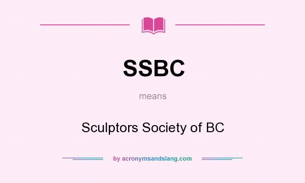 What does SSBC mean? It stands for Sculptors Society of BC