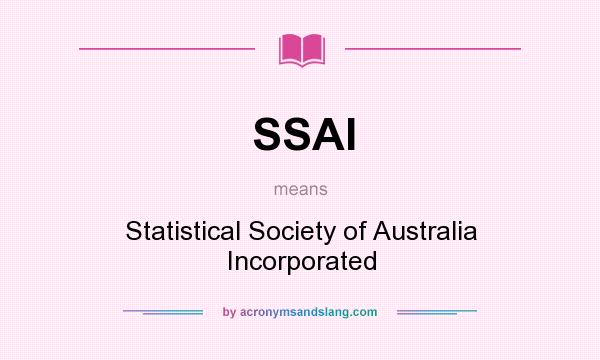 What does SSAI mean? It stands for Statistical Society of Australia Incorporated