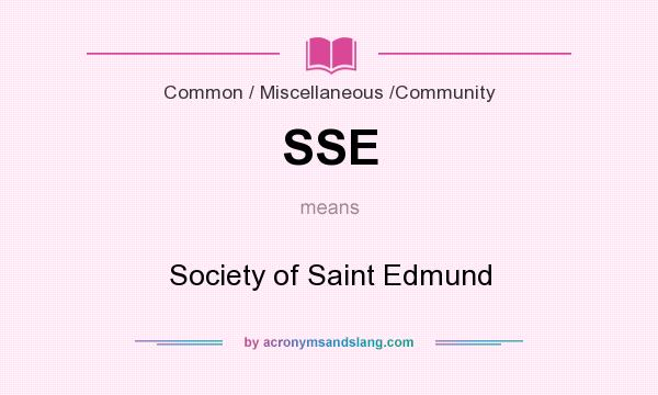 What does SSE mean? It stands for Society of Saint Edmund