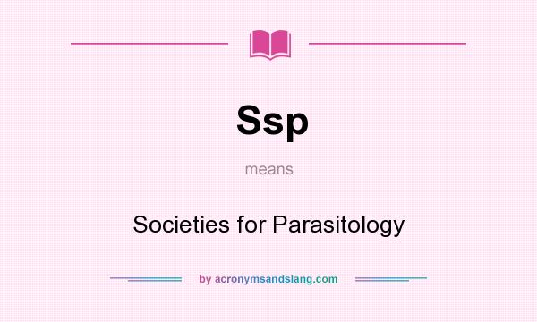 What does Ssp mean? It stands for Societies for Parasitology