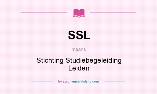 What does SSL mean? It stands for Stichting Studiebegeleiding Leiden