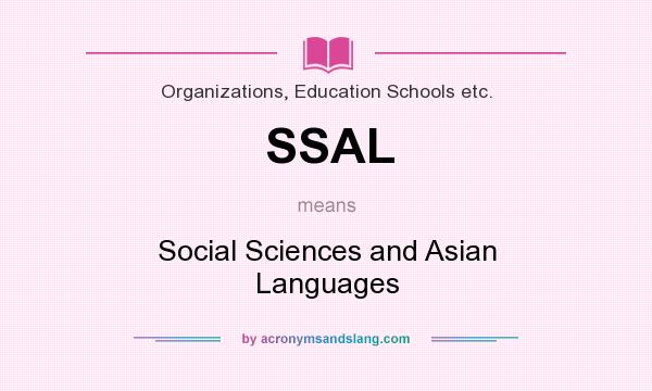 What does SSAL mean? It stands for Social Sciences and Asian Languages