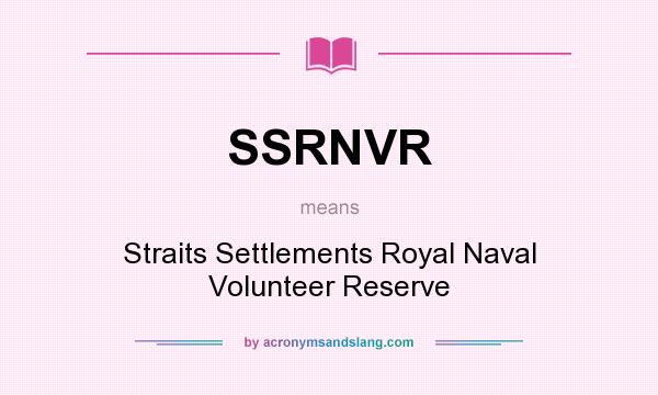 What does SSRNVR mean? It stands for Straits Settlements Royal Naval Volunteer Reserve
