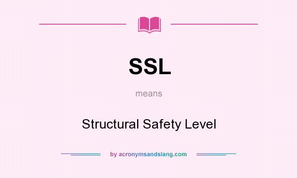 What does SSL mean? It stands for Structural Safety Level
