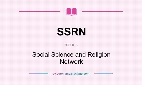 What does SSRN mean? It stands for Social Science and Religion Network