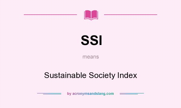 What does SSI mean? It stands for Sustainable Society Index