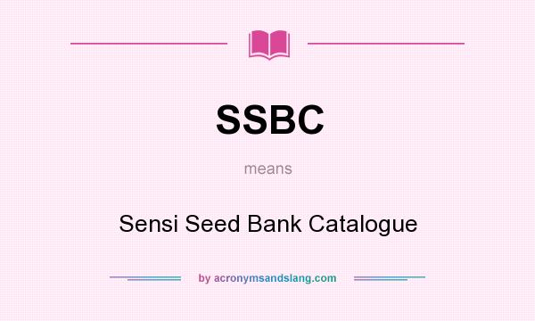 What does SSBC mean? It stands for Sensi Seed Bank Catalogue