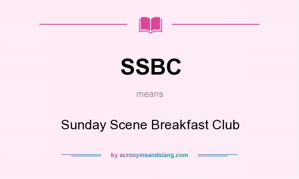 What does SSBC mean? It stands for Sunday Scene Breakfast Club