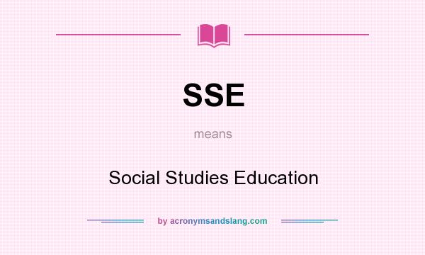 What does SSE mean? It stands for Social Studies Education