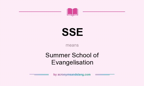 What does SSE mean? It stands for Summer School of Evangelisation