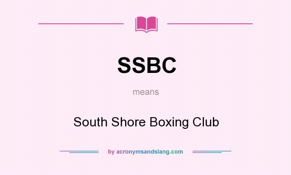 What does SSBC mean? It stands for South Shore Boxing Club