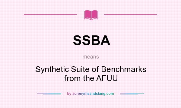 What does SSBA mean? It stands for Synthetic Suite of Benchmarks from the AFUU