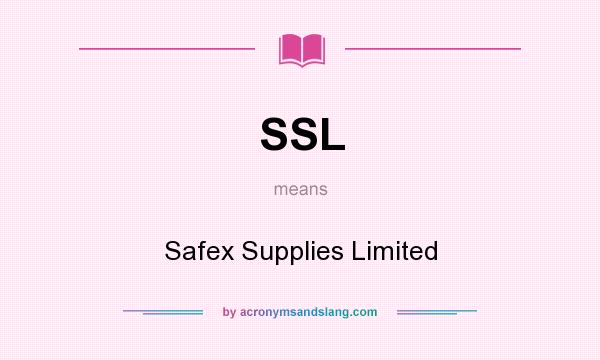 What does SSL mean? It stands for Safex Supplies Limited