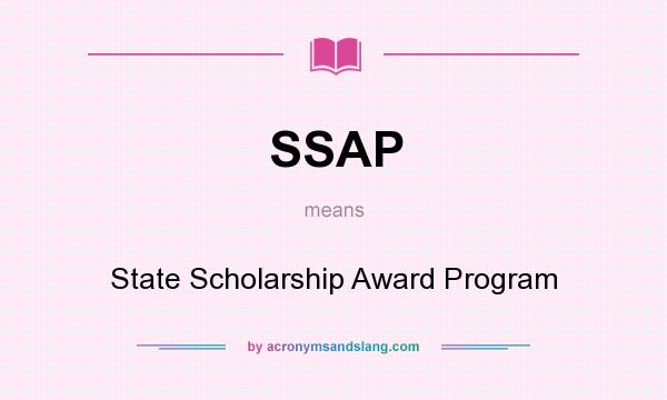 What does SSAP mean? It stands for State Scholarship Award Program