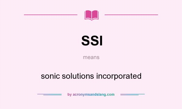 What does SSI mean? It stands for sonic solutions incorporated