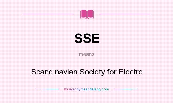 What does SSE mean? It stands for Scandinavian Society for Electro