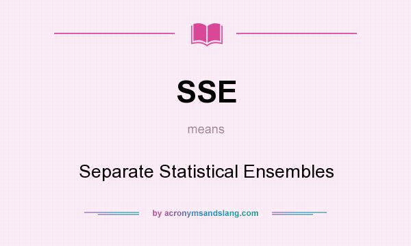What does SSE mean? It stands for Separate Statistical Ensembles
