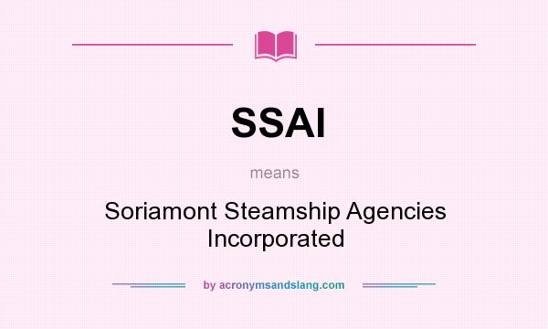 What does SSAI mean? It stands for Soriamont Steamship Agencies Incorporated