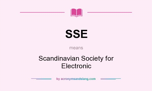 What does SSE mean? It stands for Scandinavian Society for Electronic