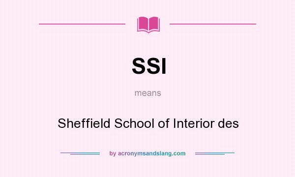 What does SSI mean? It stands for Sheffield School of Interior des