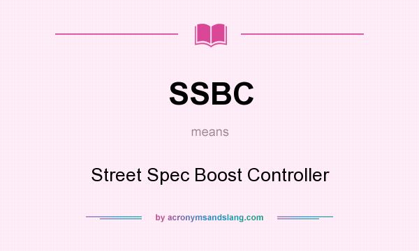 What does SSBC mean? It stands for Street Spec Boost Controller