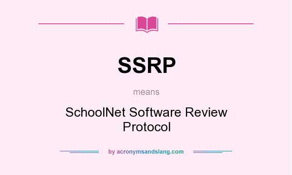 What does SSRP mean? It stands for SchoolNet Software Review Protocol