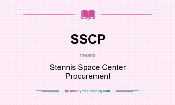 What does SSCP mean? It stands for Stennis Space Center Procurement