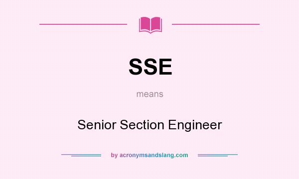 What does SSE mean? It stands for Senior Section Engineer