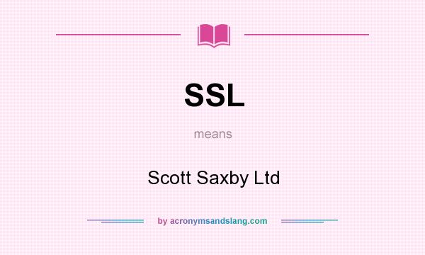 What does SSL mean? It stands for Scott Saxby Ltd