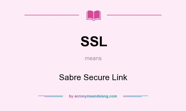 What does SSL mean? It stands for Sabre Secure Link