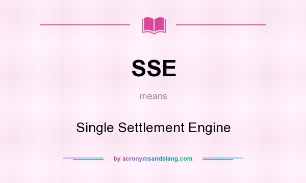 What does SSE mean? It stands for Single Settlement Engine