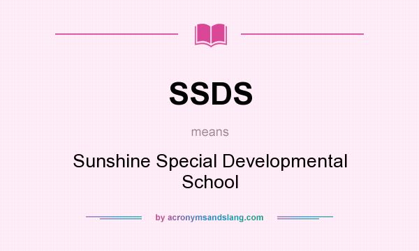 What does SSDS mean? It stands for Sunshine Special Developmental School