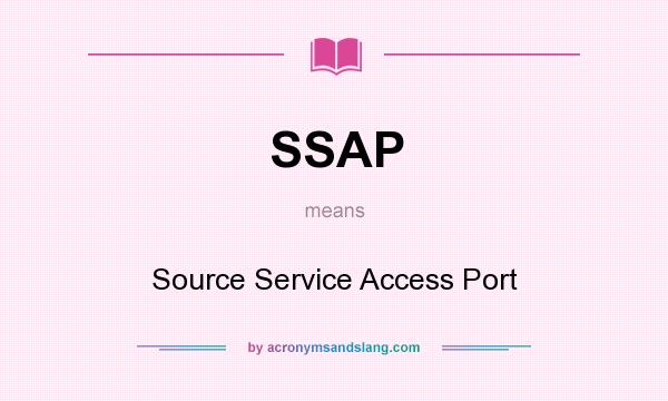 What does SSAP mean? It stands for Source Service Access Port