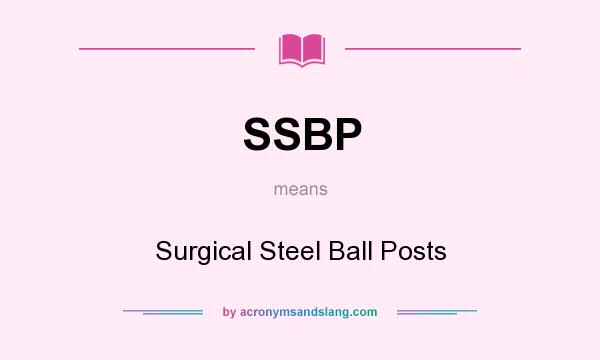 What does SSBP mean? It stands for Surgical Steel Ball Posts