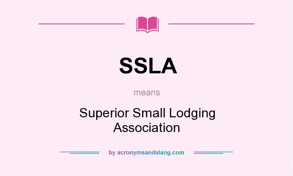 What does SSLA mean? It stands for Superior Small Lodging Association