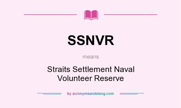 What does SSNVR mean? It stands for Straits Settlement Naval Volunteer Reserve